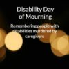 PSA: Local disability community commemorates lives of disabled filicide victims